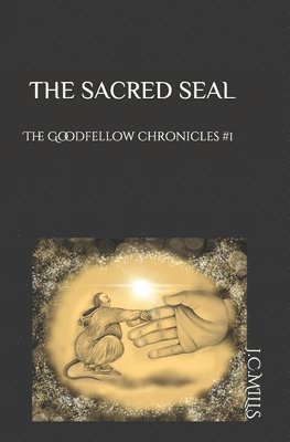 The Goodfellow Chronicles: The Sacred Seal 1