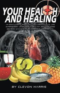 bokomslag Your Health & Healing: Give your body what it deserves...Natural Care!