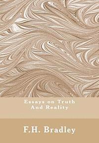 F. H. Bradley - Essays on Truth And Reality: Truth, Reality, Häftad