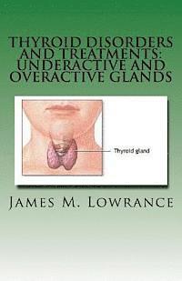 bokomslag Thyroid Disorders and Treatments: Underactive and Overactive Glands: Understanding Hypothyroid and Hyperthyroid Conditions