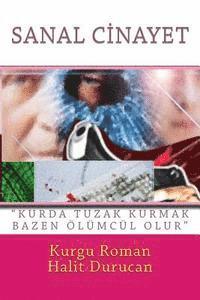 bokomslag Sanal Cinayet: 'Kurda Tuzak Kurmak Bazen Olumculdur'