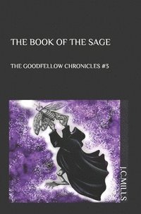 bokomslag The Goodfellow Chronicles: The Book of The Sage