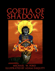 Michael W. Ford - Goetia of Shadows: Full Color Illustrated Edition, Häftad