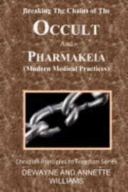 Breaking the Chains of The Occult and Pharmakeia 1