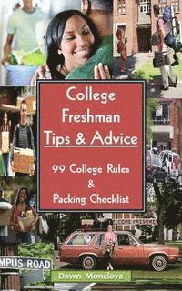 bokomslag College Freshman Tips & Advice (Revised): 99 Rules & Packing Checklist