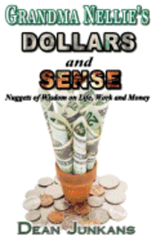 bokomslag Grandma Nellie's Dollars and Sense: Nuggets of Wisdom on Life, Work and Money