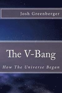 bokomslag The V-Bang: How The Universe Began