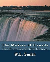 bokomslag The Makers of Canada: The Pioneers of Old Ontario