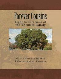 Rebecca Baker Thomas, Gail Theinert Harris - Forever Cousins: Eight Generations of the Theinert Family, Häftad
