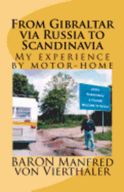 bokomslag From Gibraltar via Russia to Scandinavia: My experience by motor-home