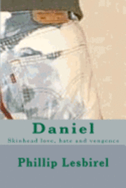 Phillip Lesbirel - Daniel: Skinhead love, hate and vengence, Häftad