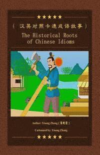 bokomslag The Historical Roots Of Chinese Idioms