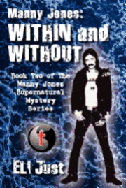 Eli Just - Manny Jones: 'WITHIN and WITHOUT', Häftad