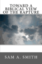 Toward a Biblical View of the Rapture 1