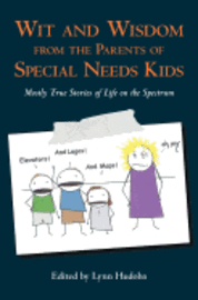bokomslag Wit and Wisdom from the Parents of Special Needs Kids: Mostly True Stories of Life on the Spectrum