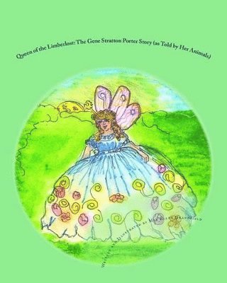 Queen of the Limberlost: The Gene Stratton Porter Story (as told by her animals) 1