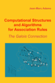 Jean-Marc Adamo - Computational Structures and Algorithms for Association Rules: The Galois Connection, Häftad