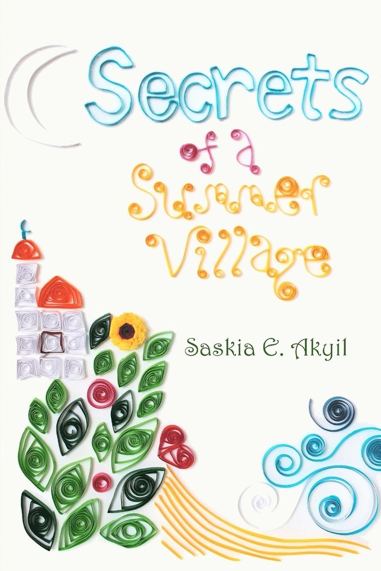 Saskia E Akyil, Saskia E. Akyil - Secrets of a Summer Village, Häftad