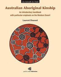 Laurent Dousset - Australian Aboriginal Kinship: An introductory handbook with particular emphasis on the Western Desert, Häftad