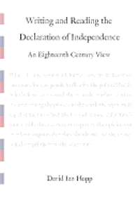 Writing and Reading the Declaration of Independence: An Eighteenth Century View 1