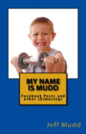 bokomslag My Name is Mudd: Facebook Posts and other (A)musings