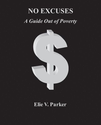 bokomslag No Excuses: A Guide Out of Poverty