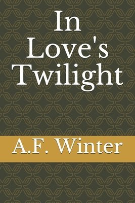 bokomslag In Love's Twilight: Two one act plays