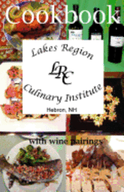 Ronald W. Collins - Lakes Region Culinary Institute Cookbook: Recipes from the cooking school, Häftad