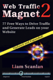 bokomslag Web Traffic Magnet 2: 77 Free Ways to Drive Traffic and Generate Leads on your Website