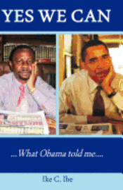 Yes We Can....What Obama Told Me 1