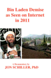 Jon Schiller - Bin Laden Demise as Seen on Internet in 2011, Häftad