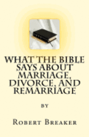 bokomslag What the Bible Says about Marriage, Divorce, and Remarriage