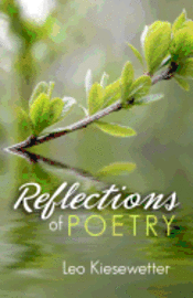 Leo A. Kiesewetter - Reflections of Poetry, Häftad