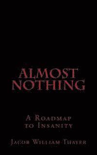 Jacob William Thayer - Almost Nothing, Häftad