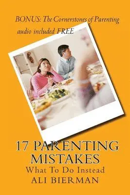 Ali Bierman - 17 Parenting Mistakes: What To Do Instead, Häftad. Tillgänglighet: Lägg i varukorg