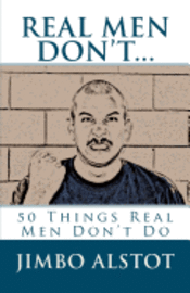 bokomslag Real Men DON'T...: 50 Things Real Men Don't Do