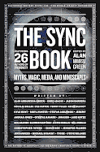 bokomslag The Sync Book: Myths, Magic, Media, and Mindscapes: 26 Authors on Synchronicity