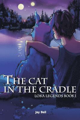 The Cat in the Cradle: Loka Legends 1