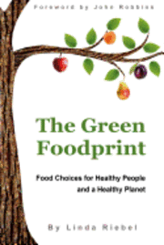 The Green Foodprint: Food Choices for Healthy People and a Healthy Planet 1