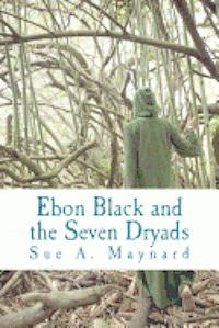 bokomslag Ebon Black and the Seven Dryads