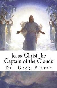 bokomslag Jesus Christ the Captain of the Clouds: Twelve Sermons on Prophecy