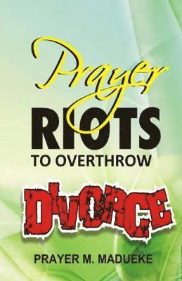 Prayer Riots To Overthrow Divorce 1