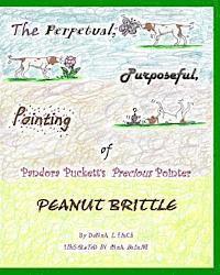 bokomslag The Perpetual, Purposeful, Pointing of Pandora Puckett's Pointer, Peanut Brittle: Pandora Puckett