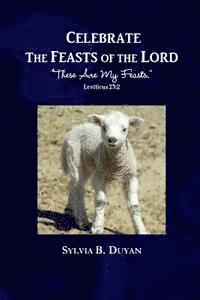 bokomslag Celebrate the Feasts of the Lord: 'These Are My Feasts.' Leviticus 23:2