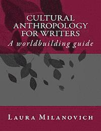 bokomslag Cultural Anthropology for writers: A worldbuilding guide