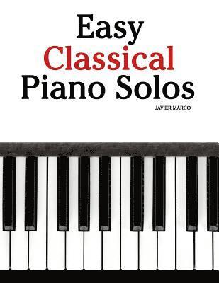 Marc - Easy Classical Piano Solos: Featuring Music of Bach, Mozart, Beethoven, Brahms and Others., Häftad