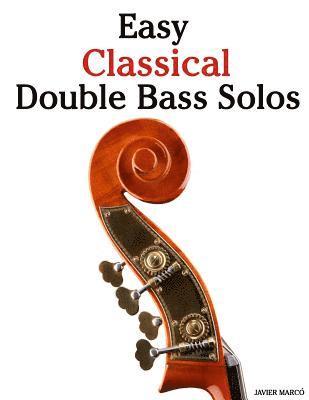 Marc - Easy Classical Double Bass Solos: Featuring Music of Bach, Mozart, Beethoven, Handel and Other Composers., Häftad