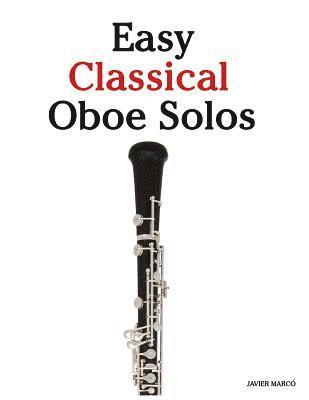 Marc - Easy Classical Oboe Solos: Featuring Music of Bach, Beethoven, Wagner, Handel and Other Composers, Häftad