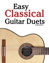 bokomslag Easy Classical Guitar Duets: Featuring Music of Brahms, Mozart, Beethoven, Tchaikovsky and Others. in Standard Notation and Tablature