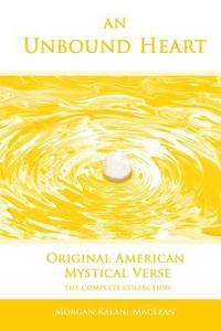 bokomslag An Unbound Heart: Original American Mystical Verse